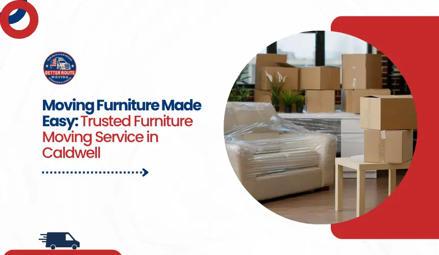 Residential Moving Services in Caldwell: Everything You Need for a Smooth Move